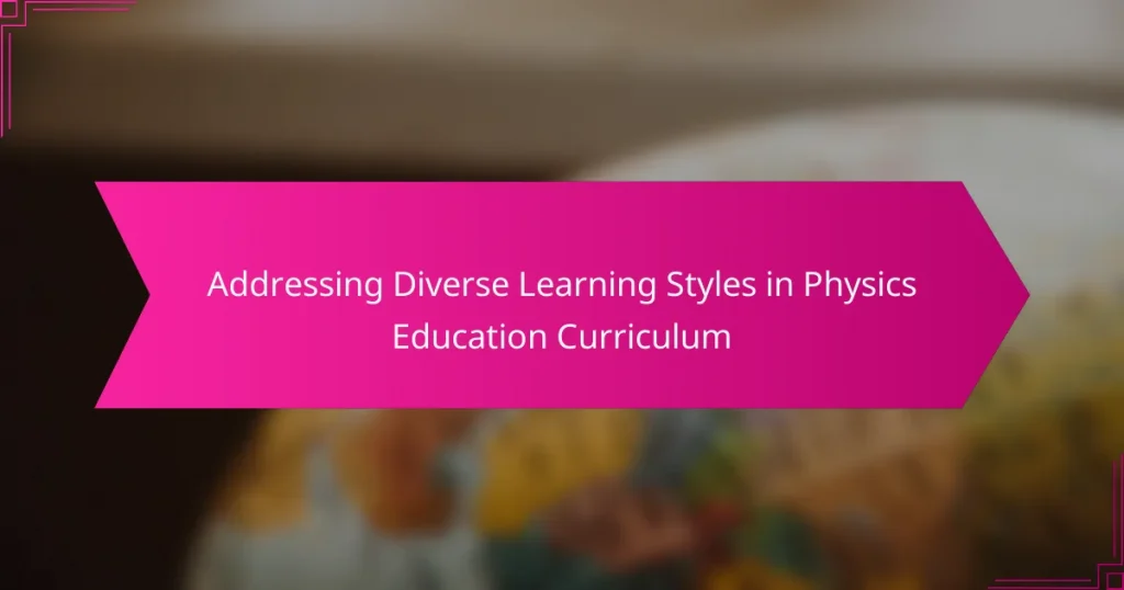 Addressing Diverse Learning Styles in Physics Education Curriculum