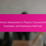 Authentic Assessment in Physics: Characteristics, Examples, and Evaluation Methods