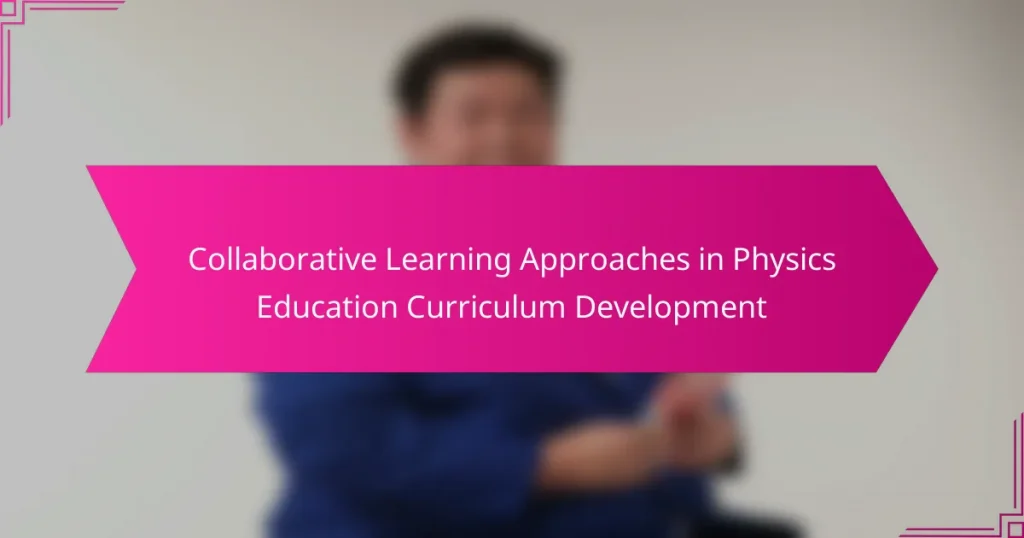 Collaborative Learning Approaches in Physics Education Curriculum Development
