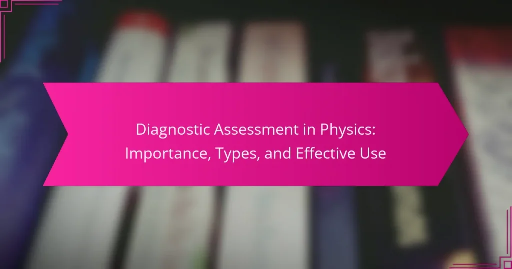 Diagnostic Assessment in Physics: Importance, Types, and Effective Use