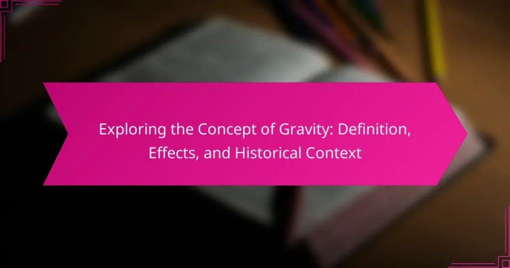 Exploring the Concept of Gravity: Definition, Effects, and Historical Context