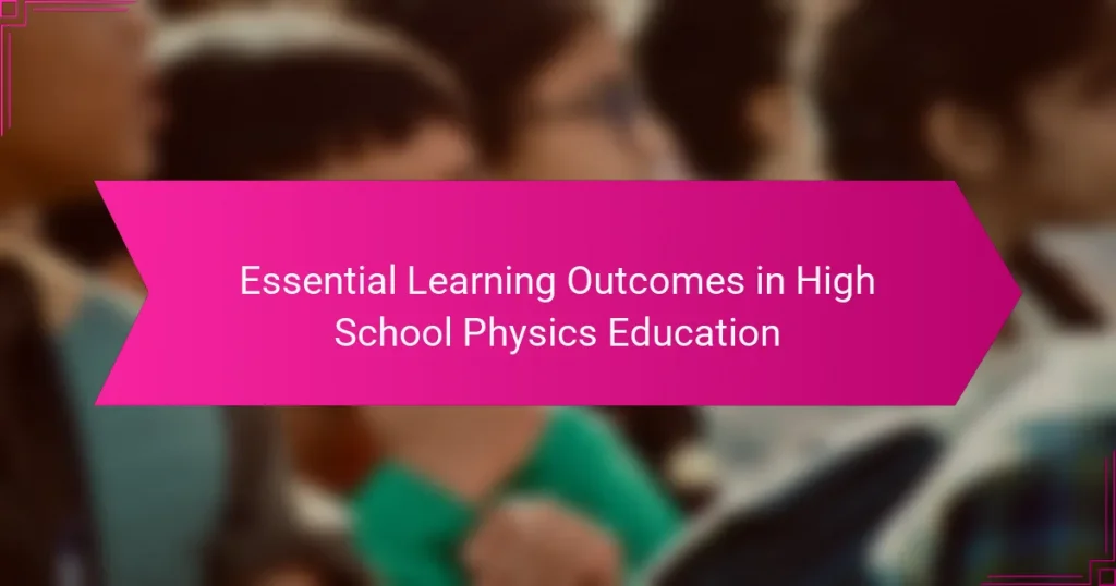 Essential Learning Outcomes in High School Physics Education