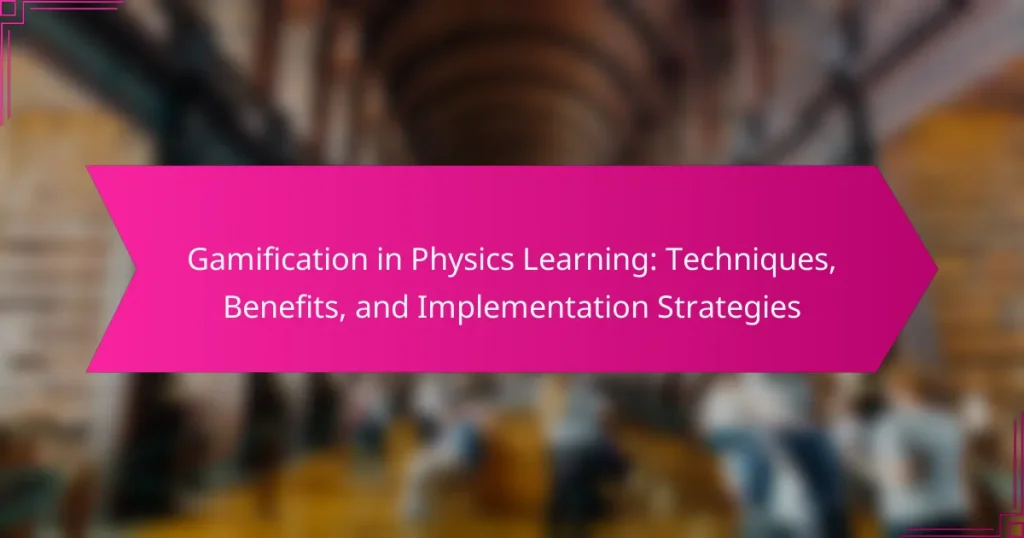 Gamification in Physics Learning: Techniques, Benefits, and Implementation Strategies