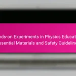 Hands-on Experiments in Physics Education: Essential Materials and Safety Guidelines