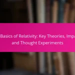 The Basics of Relativity: Key Theories, Impacts, and Thought Experiments