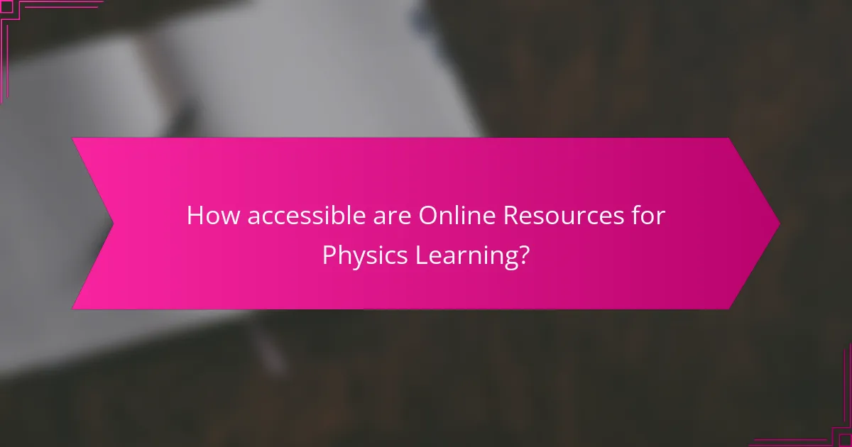 How accessible are Online Resources for Physics Learning?