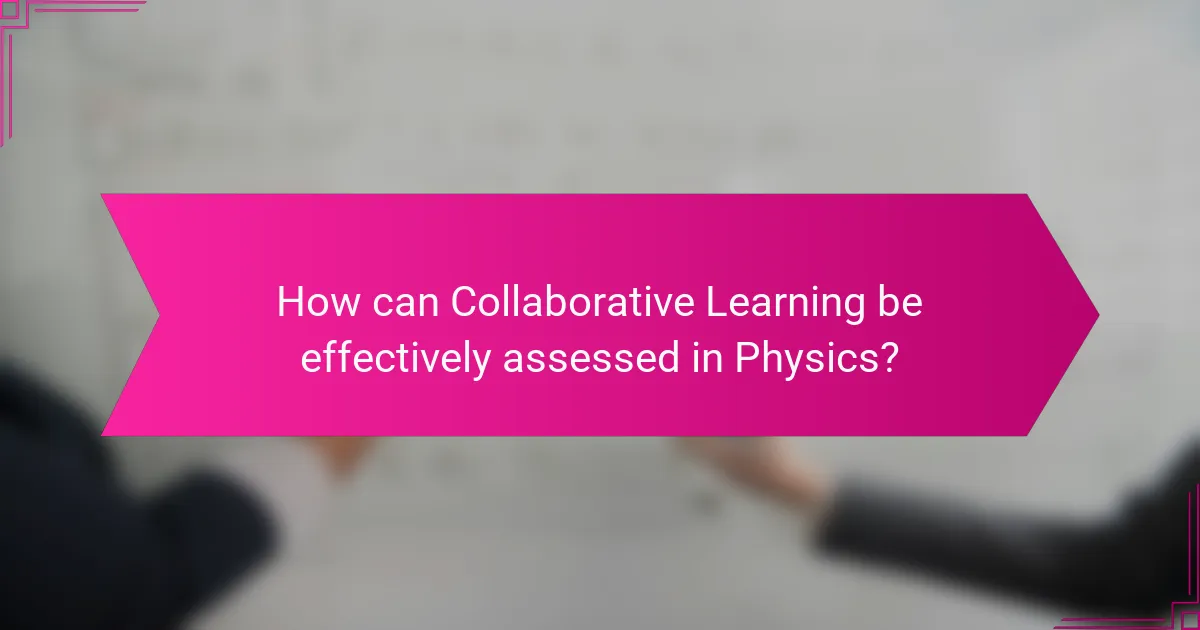 How can Collaborative Learning be effectively assessed in Physics?