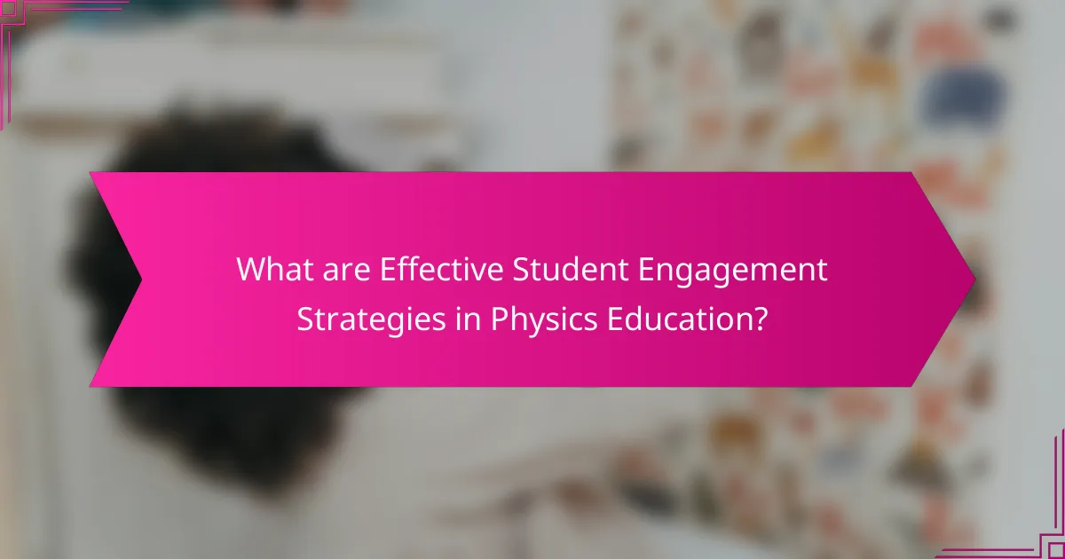 What are Effective Student Engagement Strategies in Physics Education?