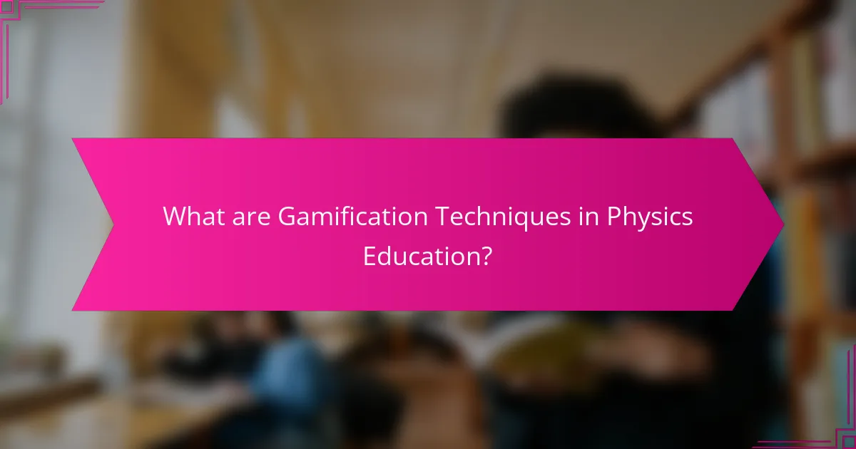 What are Gamification Techniques in Physics Education?