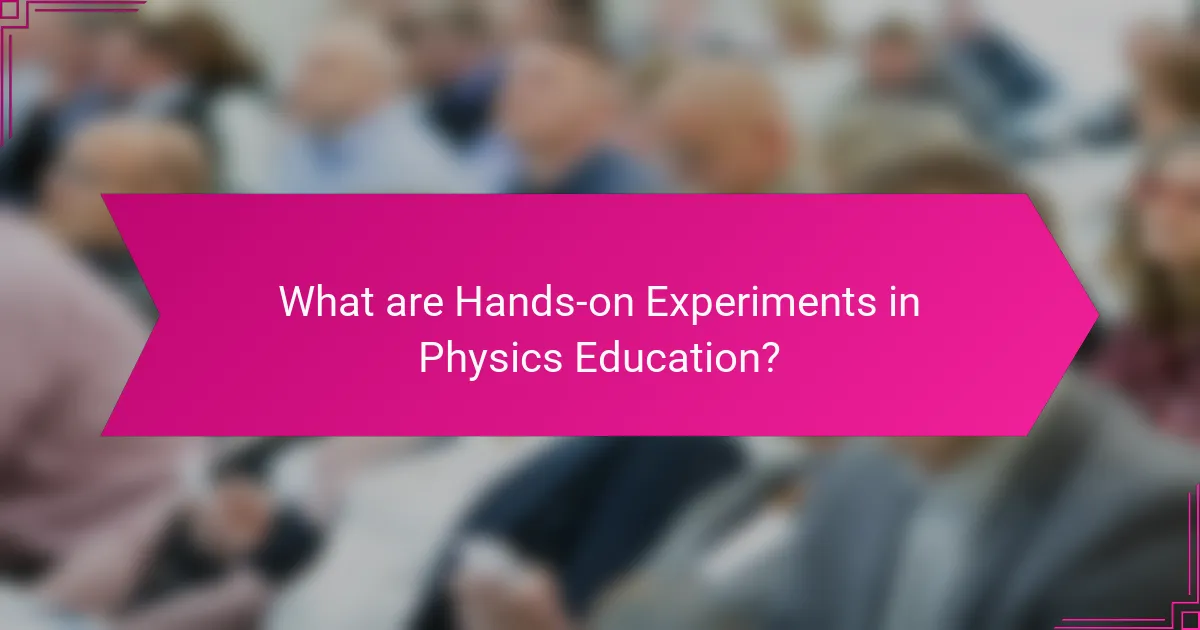 What are Hands-on Experiments in Physics Education?