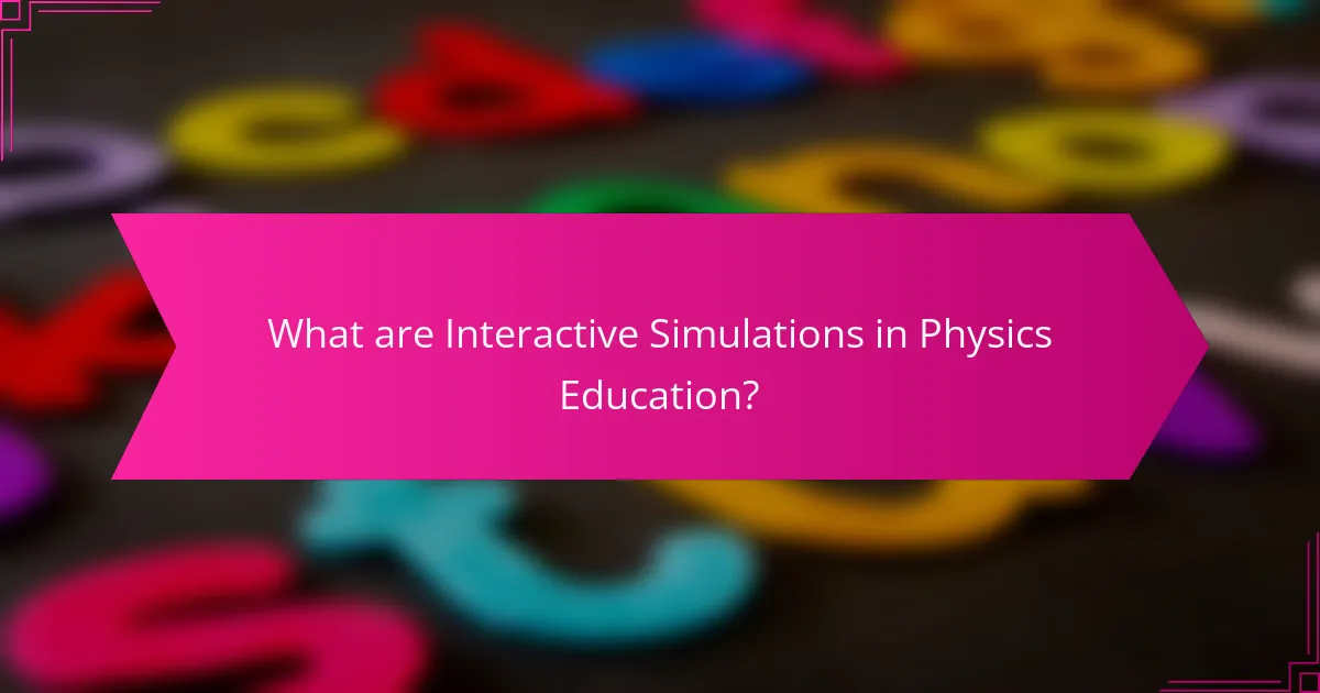 What are Interactive Simulations in Physics Education?