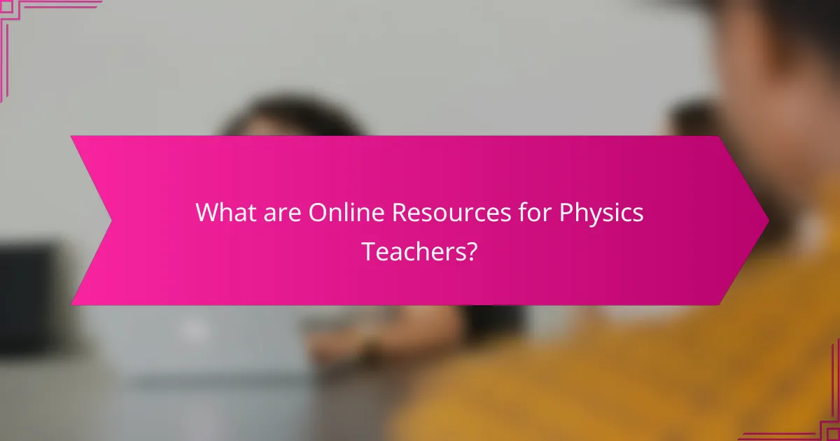What are Online Resources for Physics Teachers?
