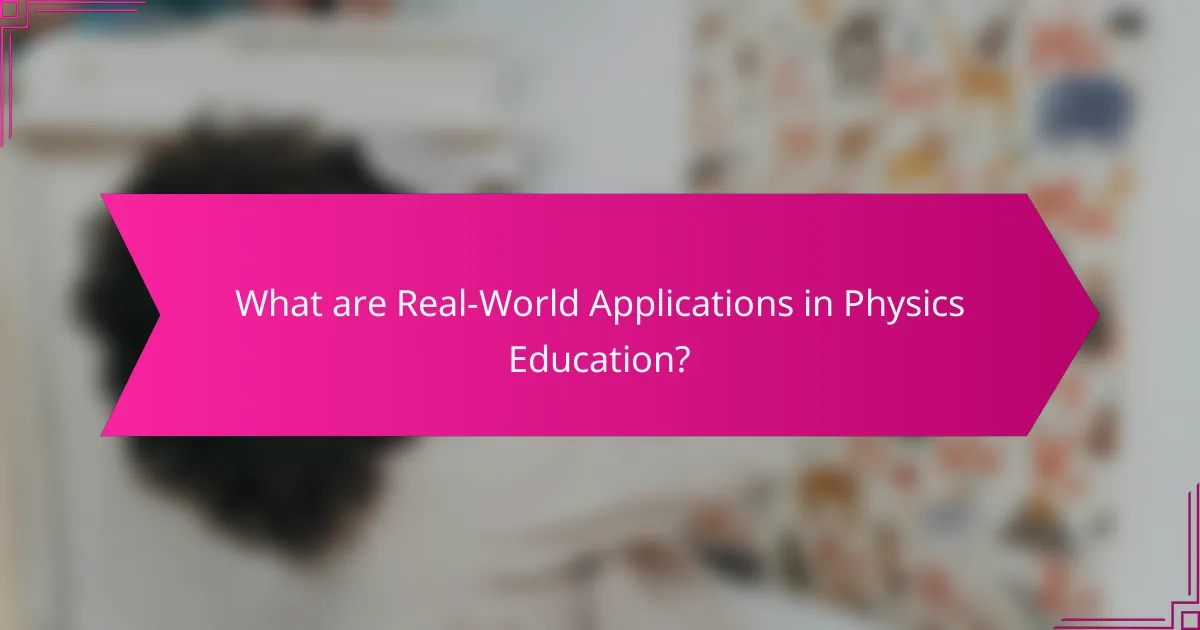 What are Real-World Applications in Physics Education?