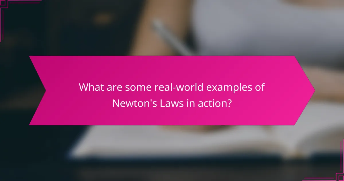 What are some real-world examples of Newton's Laws in action?