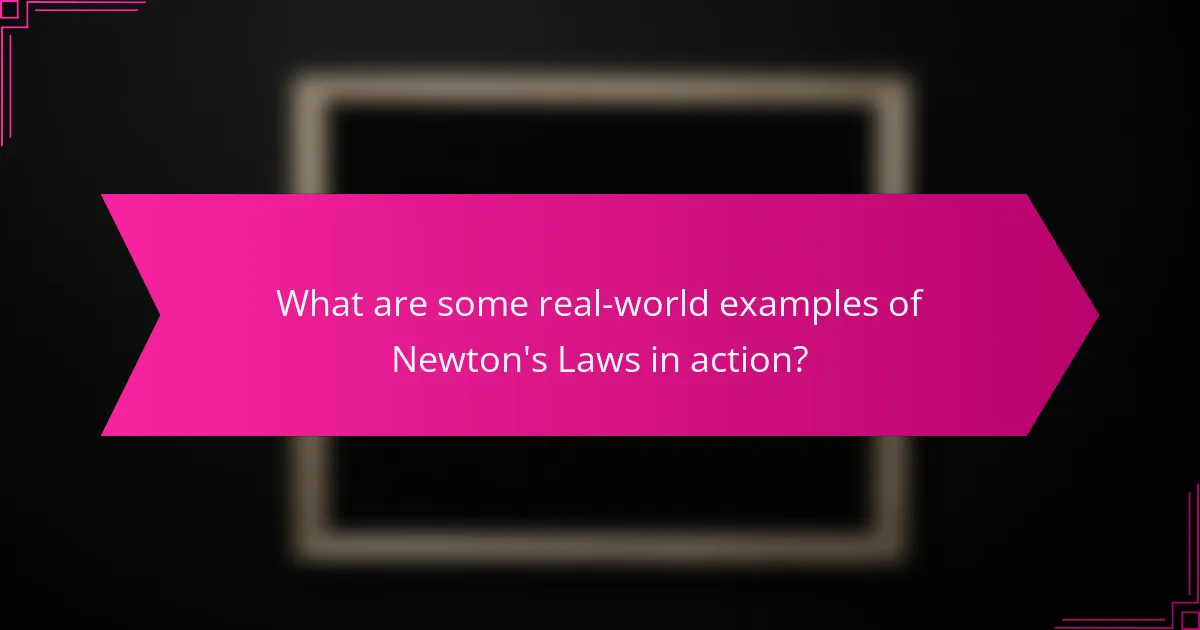 What are some real-world examples of Newton's Laws in action?