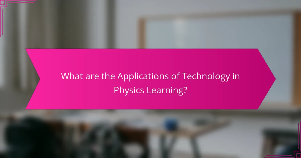 What are the Applications of Technology in Physics Learning?
