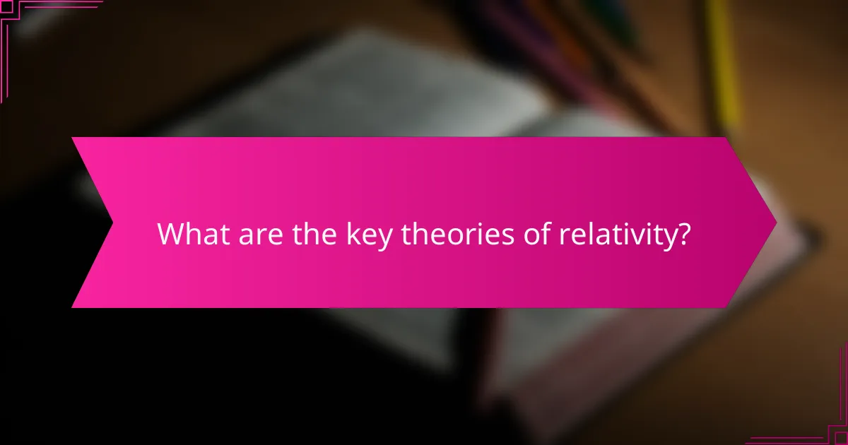 What are the key theories of relativity?