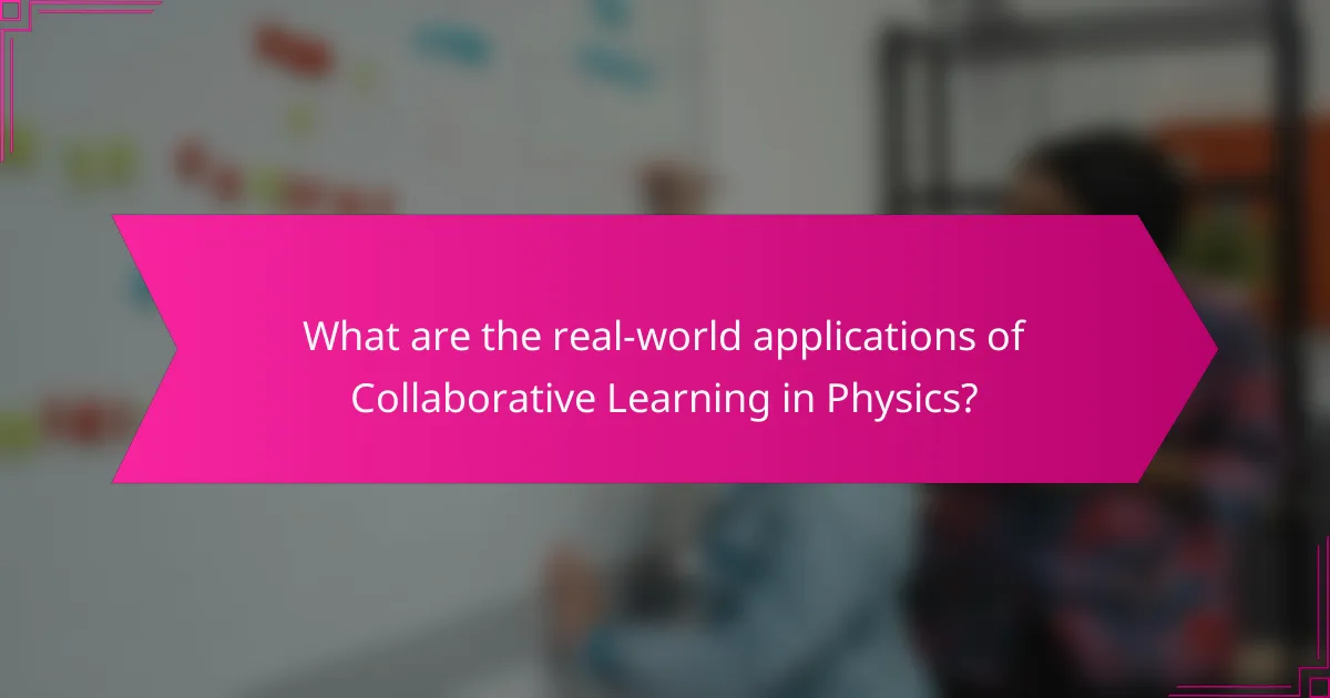 What are the real-world applications of Collaborative Learning in Physics?