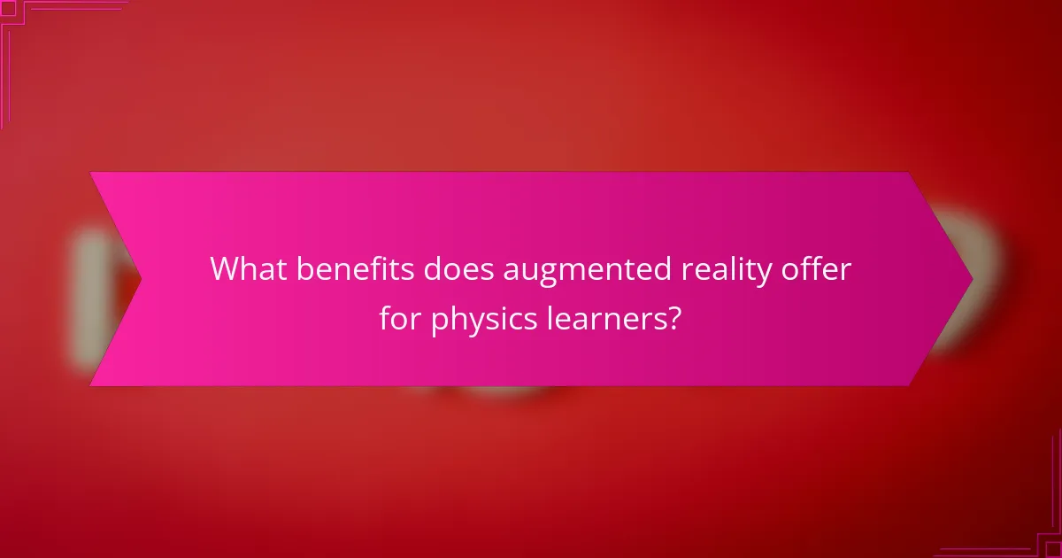 What benefits does augmented reality offer for physics learners?