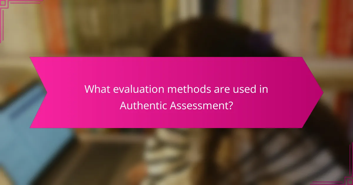 What evaluation methods are used in Authentic Assessment?