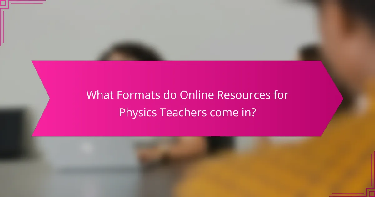 What Formats do Online Resources for Physics Teachers come in?