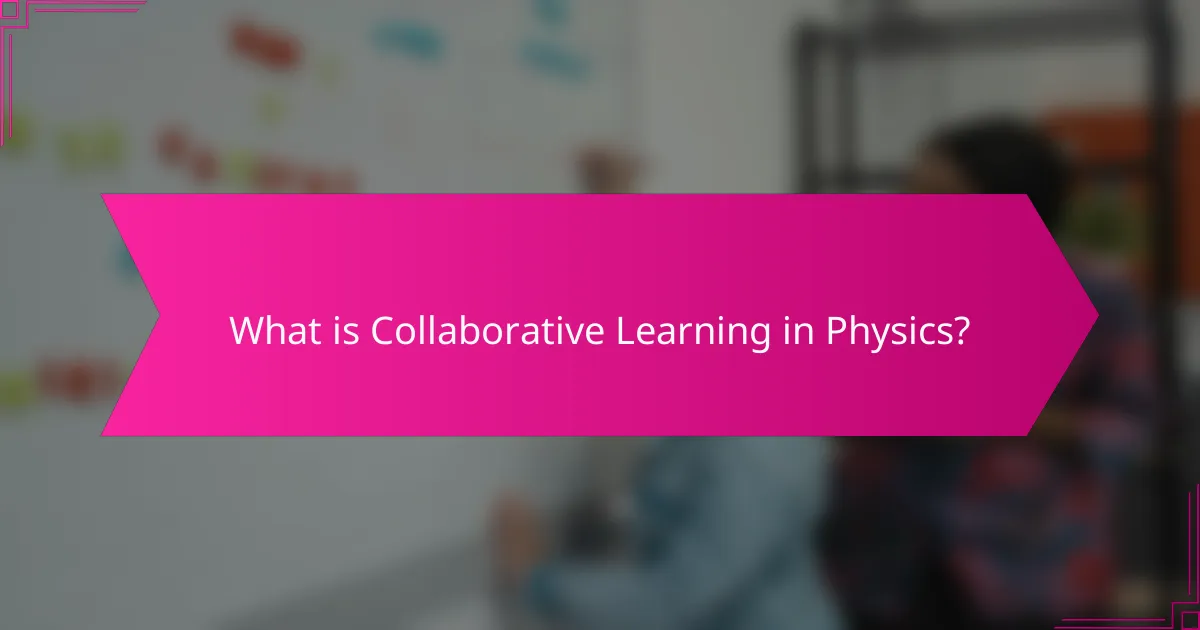 What is Collaborative Learning in Physics?