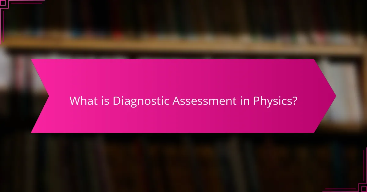 What is Diagnostic Assessment in Physics?
