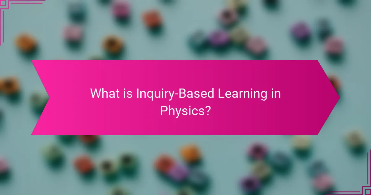 What is Inquiry-Based Learning in Physics?