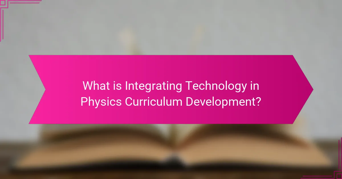 What is Integrating Technology in Physics Curriculum Development?