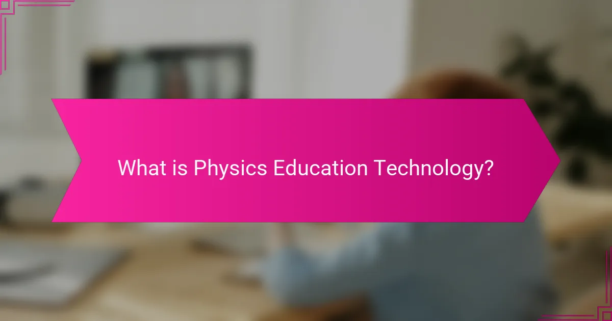 What is Physics Education Technology?