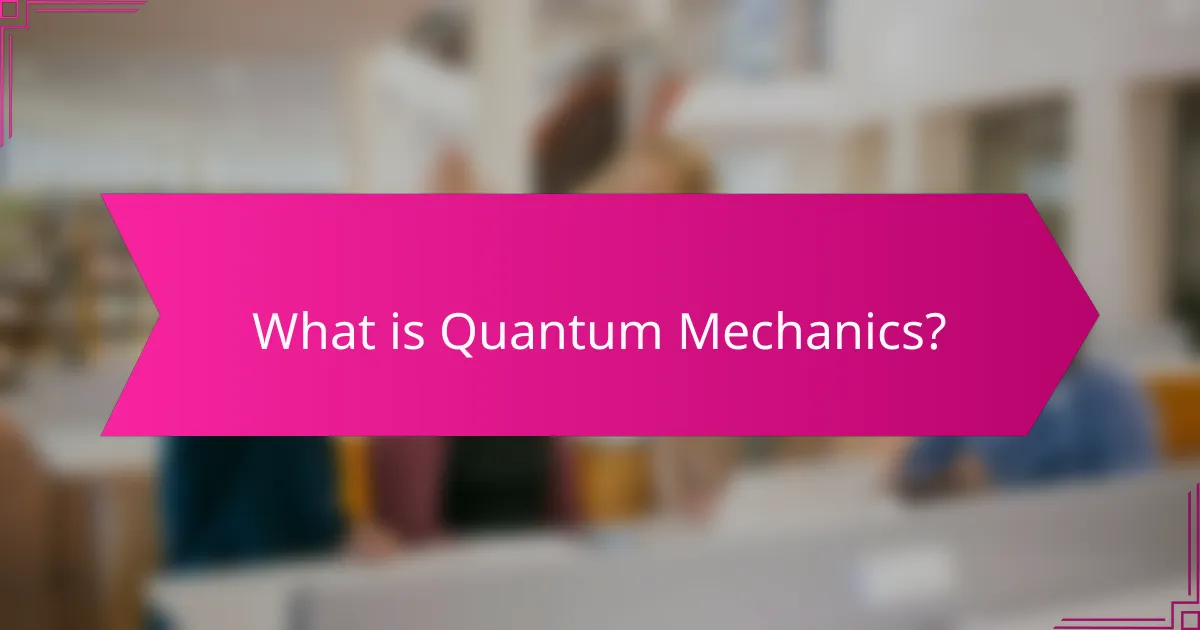 What is Quantum Mechanics?
