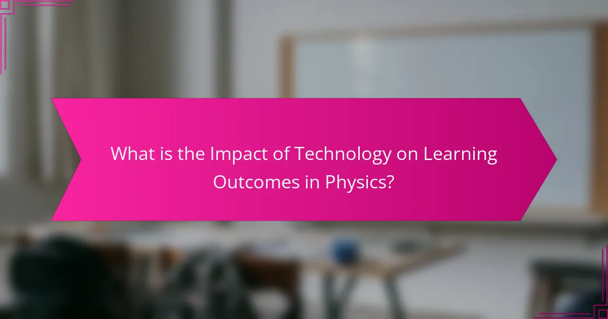 What is the Impact of Technology on Learning Outcomes in Physics?