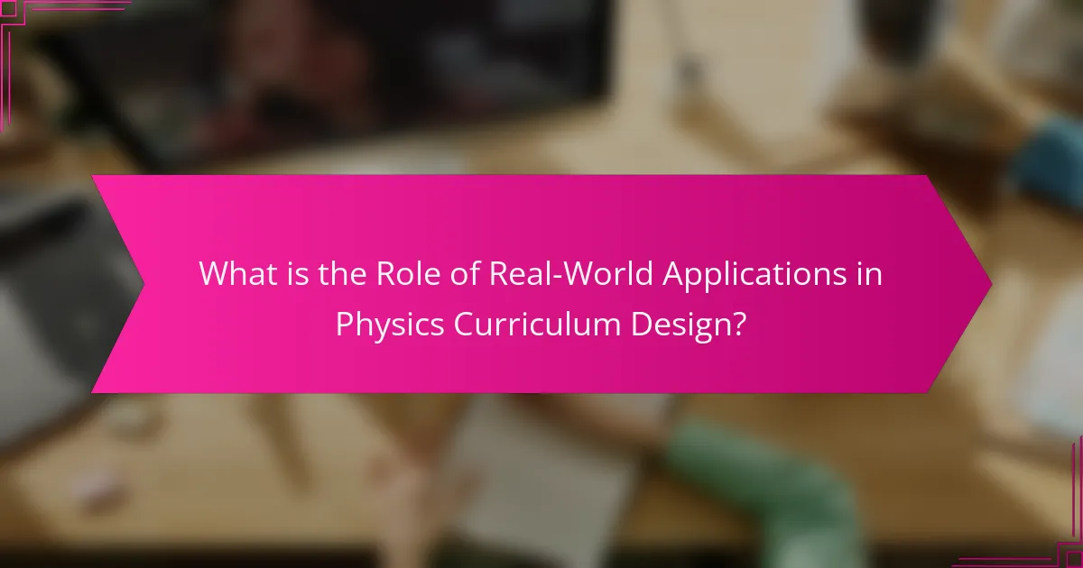 What is the Role of Real-World Applications in Physics Curriculum Design?