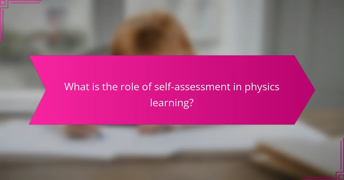 What is the role of self-assessment in physics learning?