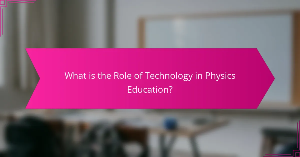 What is the Role of Technology in Physics Education?