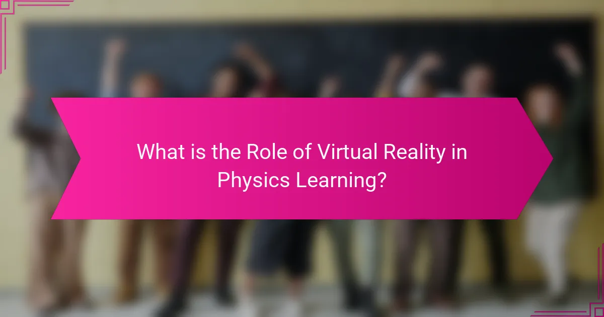What is the Role of Virtual Reality in Physics Learning?