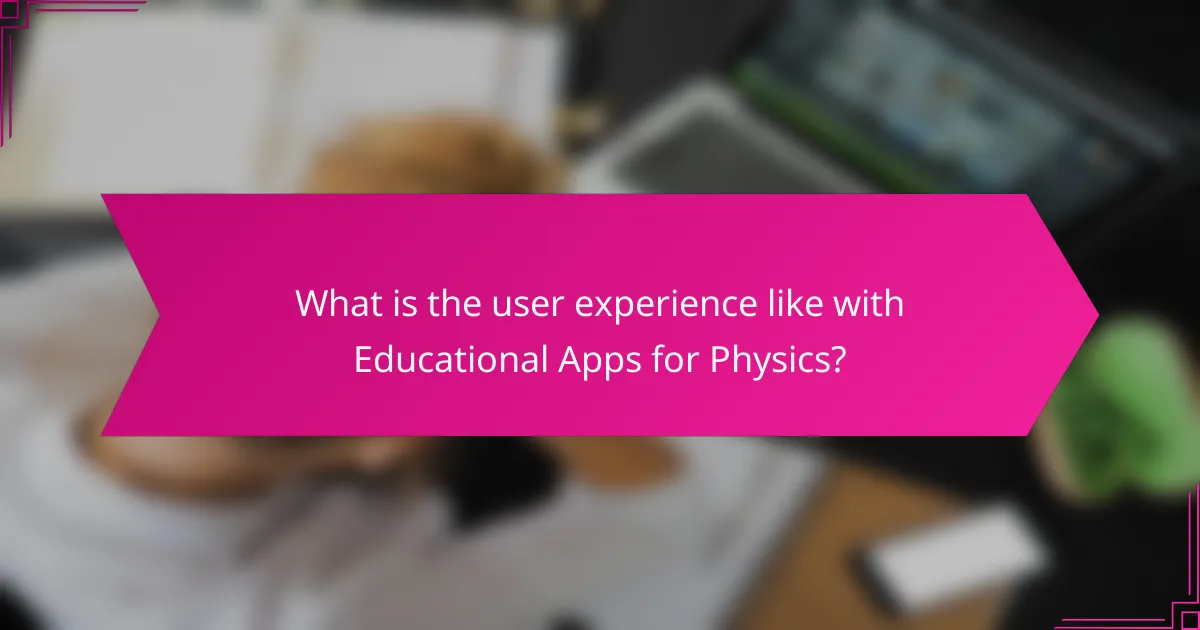 What is the user experience like with Educational Apps for Physics?
