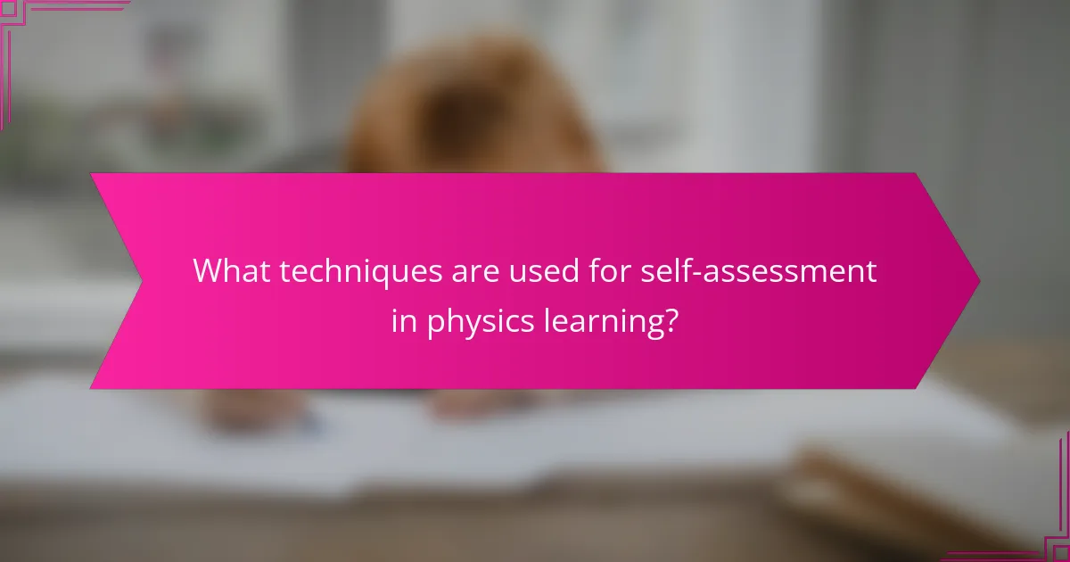 What techniques are used for self-assessment in physics learning?