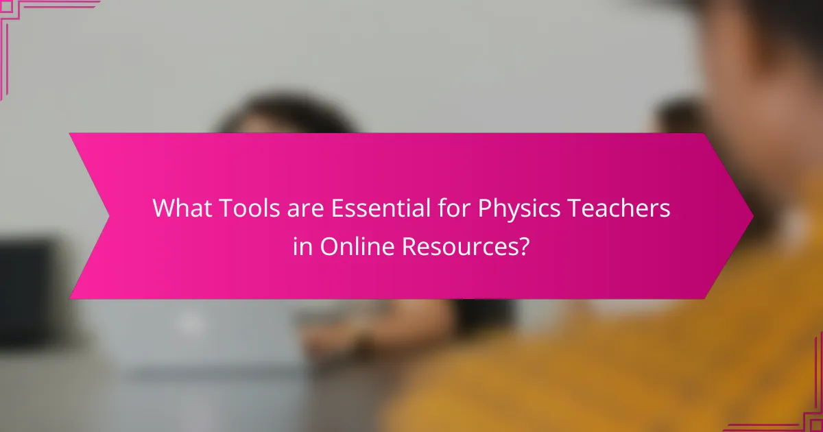 What Tools are Essential for Physics Teachers in Online Resources?