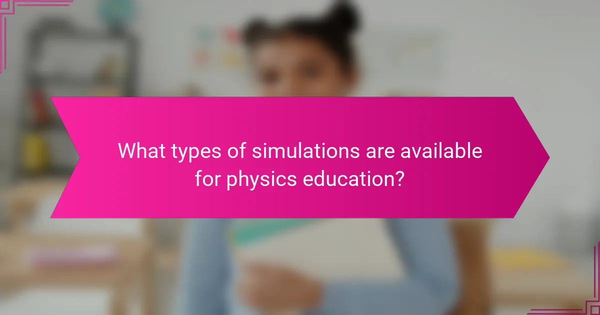What types of simulations are available for physics education?