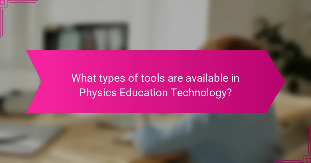 What types of tools are available in Physics Education Technology?